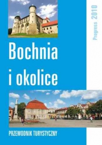 Bochnia i okolice. Przewodnik
