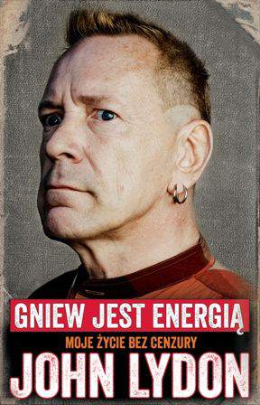 John lydon gniew jest energią moje życie bez cenzury