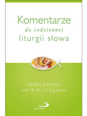Komentarze do codziennej liturgii słowa okres zwykły od 10 do 15 tygodnia