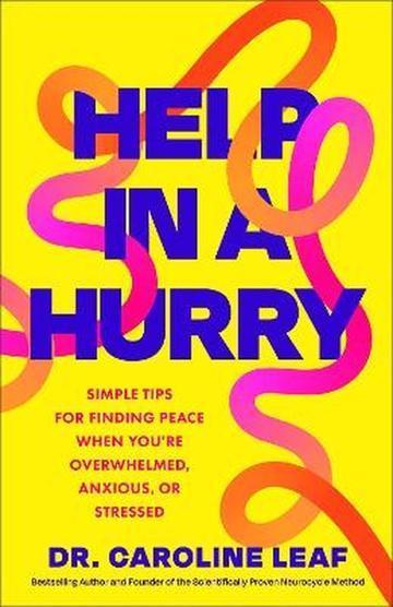 Help in a Hurry. Simple Tips for Finding Peace When You're Overwhelmed, Anxious, or Stressed