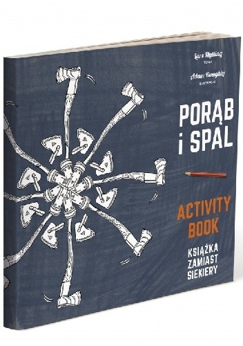 Porąb i spal. Książka zamiast siekiery ? activity book