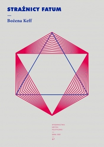 Strażnicy fatum. Literatura dekad powojennych o Zagładzie, Polakach i Żydach. Dyskurs publiczny wobec antysemityzmu