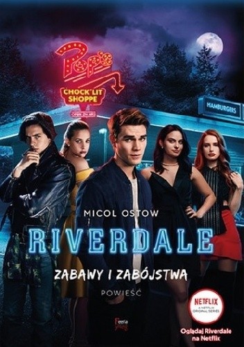 Zabawy i zabójstwa. Riverdale