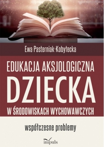 Edukacja aksjologiczna dziecka w środowiskach wychowawczych