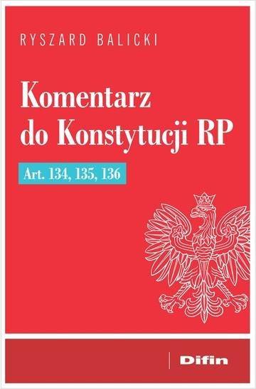 Okładka: Komentarz do Konstytucji RP art. 134, 135, 136