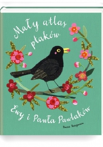 Mały atlas ptaków Ewy i Pawła Pawlaków