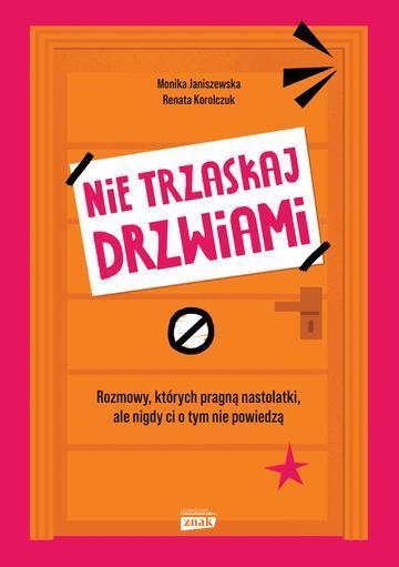 Nie trzaskaj drzwiami. Rozmowy, których pragną nastolatki, ale nigdy ci o tym nie powiedzą