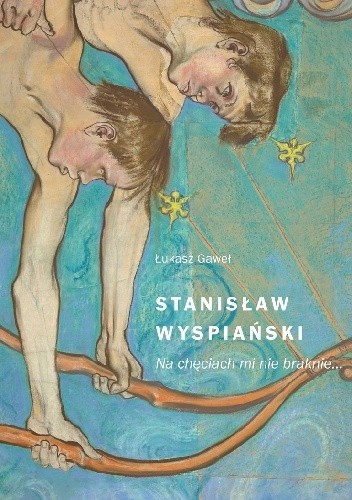 Stanisław Wyspiański. Na chęciach mi nie braknie?