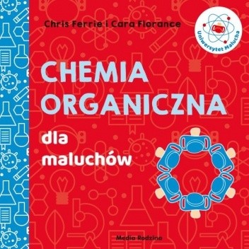 Uniwersytet malucha. Chemia organiczna dla maluchów