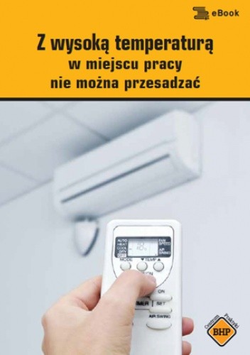 Z wysoką temperaturą w miejscu pracy nie można przesadzać
