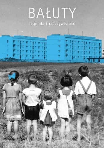 Bałuty - legenda i rzeczywistość