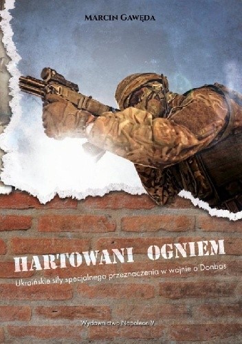 Hartowani ogniem. Ukraińskie siły specjalnego przeznaczenia w wojnie o Donbas
