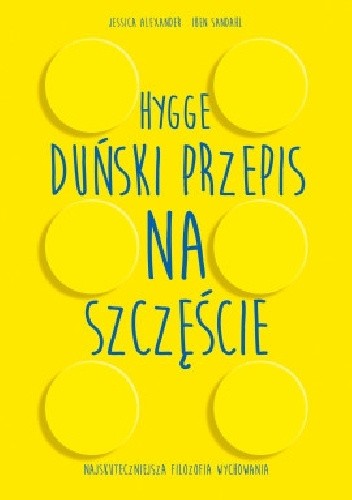 Hygge. Duński przepis na szczęście. Najskuteczniejsza filozofia wychowania