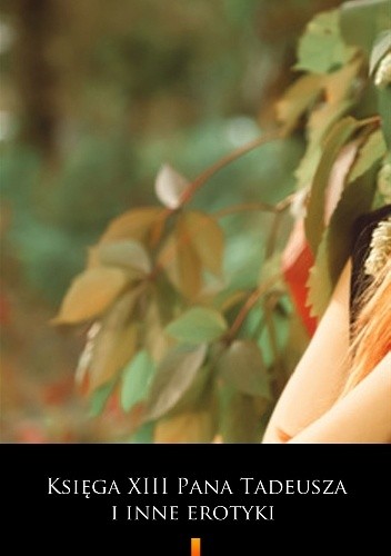 Księga XIII Pana Tadeusza i inne erotyki