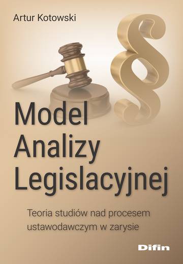 Model Analizy Legislacyjnej. Teoria studiów nad procesem ustawodawczym w zarysie
