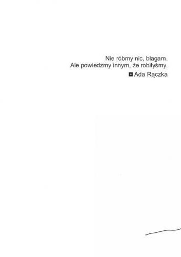 Nie róbmy nic, błagam. Ale powiedzmy innym, że robiłyśmy