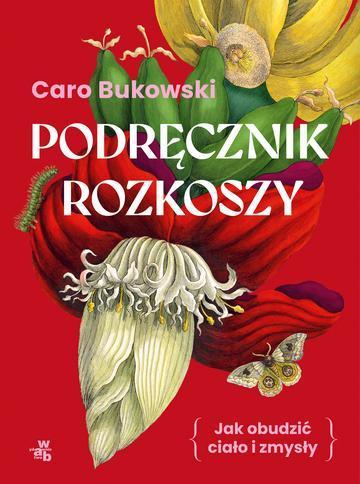 Podręcznik rozkoszy. czyli jak obudzić ciało i zmysły