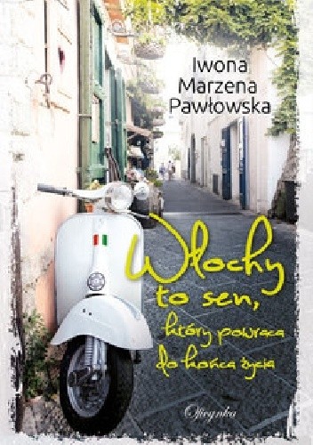 Włochy to sen, który powraca do końca życia