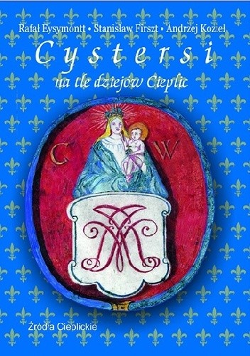 Cystersi na tle dziejów Cieplic