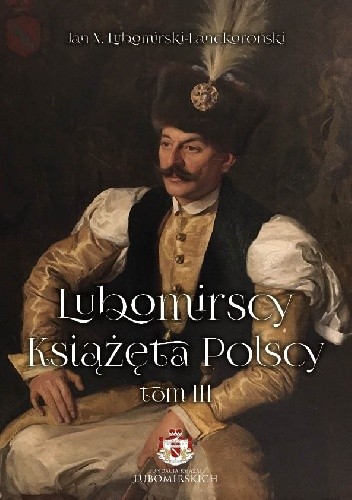 Lubomirscy. Książęta polscy. Tom III