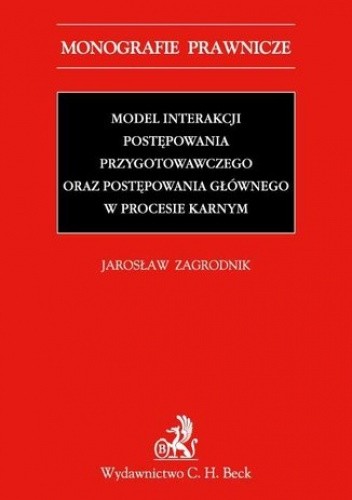 Model interakcji postępowania przygotowawczego oraz postępowania głównego w procesie karnym