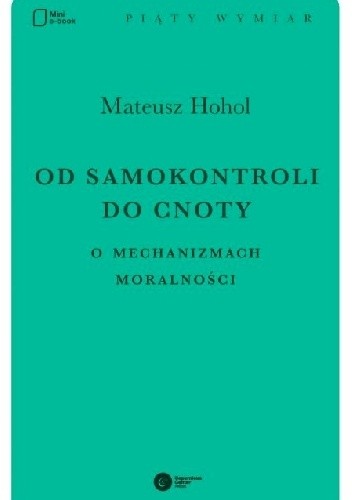 Od samokontroli do cnoty. O mechanizmach moralności.