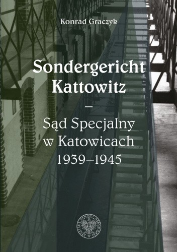 Sondergericht Kattowitz ? Sąd Specjalny w Katowicach 1939?1945