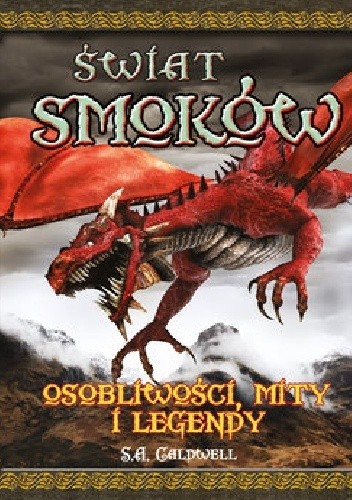Świat smoków. Osobliwości, mity i legendy