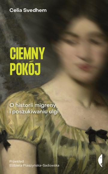 Ciemny pokój. O historii migreny i poszukiwaniu ulgi