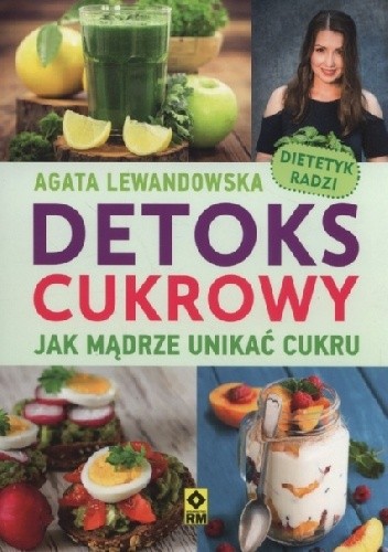 Detoks cukrowy. 8-tygodniowy program odwykowy.