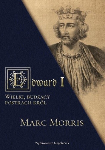 Edward I. Wielki, budzący postrach król