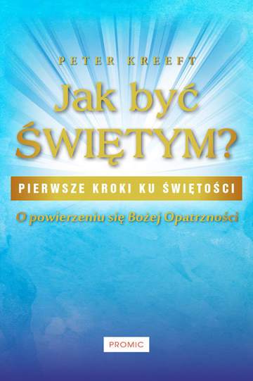 Jak być świętym o powierzeniu się bożej opatrzności