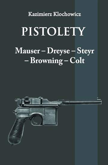 Pistolety Mauser, Dreyse, Steyr, Browning, Colt