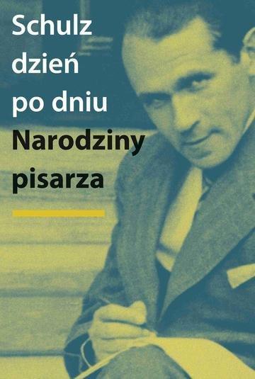 Okładka: Schulz dzień po dniu. Narodziny pisarza. Rekonstrukcja biografii (1933–1934)