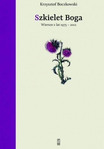 Szkielet Boga. Wiersze z lat 1975-2012