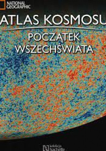 Atlas Kosmosu. Początek Wszechświata