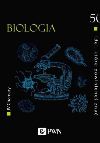 Biologia. 50 idei, które powinieneś znać