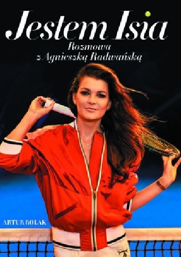 Jestem Isia. Rozmowa z Agnieszką Radwańską