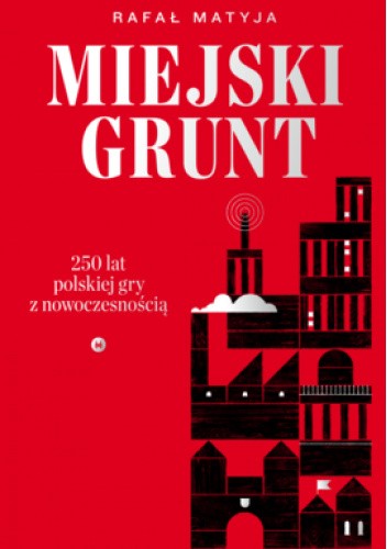 Miejski grunt. 250 lat polskiej gry z nowoczesnością