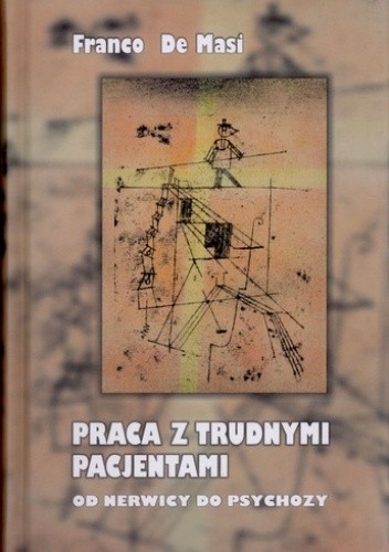 Praca z trudnymi pacjentami. Od nerwicy do psychozy