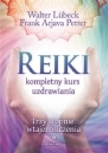 Reiki kompletny kurs uzdrawiania. Trzy stopnie wtajemniczenia