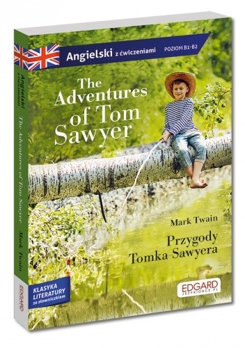 The Adventures of Tom Sawyer/ Przygody Tomka Sawyera - adaptacja klasyki z ćwiczeniami do nauki angielskiego