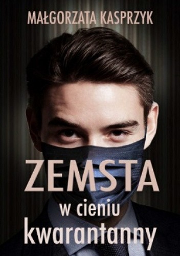 Zemsta w cieniu kwarantanny