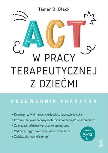Okładka: ACT w pracy terapeutycznej z dziećmi. Przewodnik praktyka