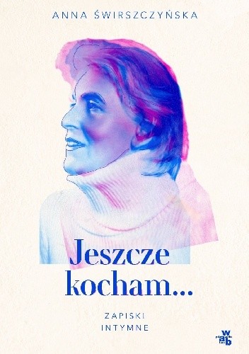 Jeszcze kocham. Zapiski intymne