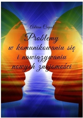 Problemy w komunikowaniu się i nawiązywaniu nowych znajomości