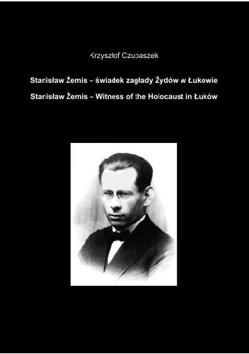 Stanisław Żemis - Świadek zagłady Żydów w Łukowie