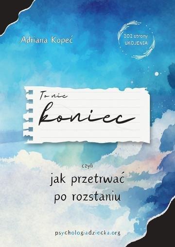 Okładka: To nie koniec, czyli jak przetrwać po rozstaniu