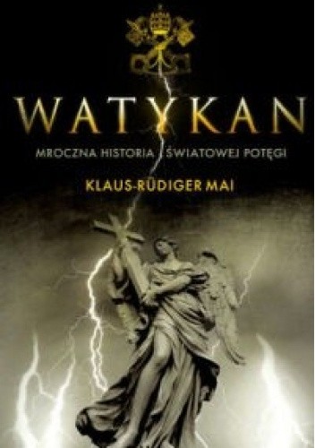 Watykan. Mroczna historia światowej potęgi