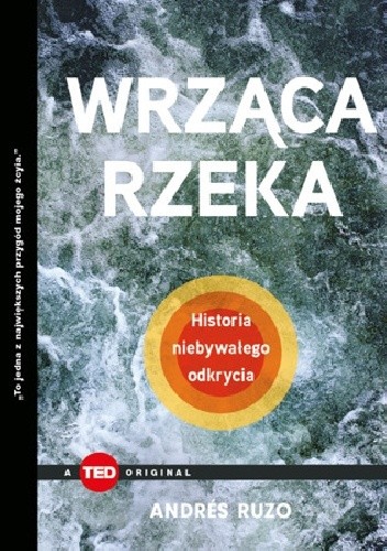 Wrząca rzeka. Historia niebywałego odkrycia